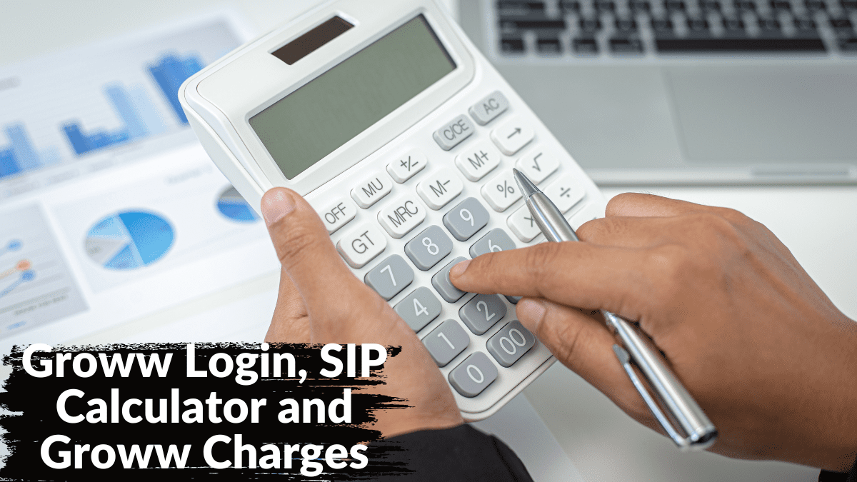 Groww Login, SIP Calculator and Groww Charges