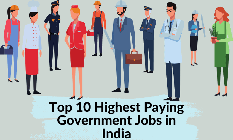 Top 10 Highest Paying Government Jobs in India